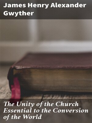 cover image of The Unity of the Church Essential to the Conversion of the World